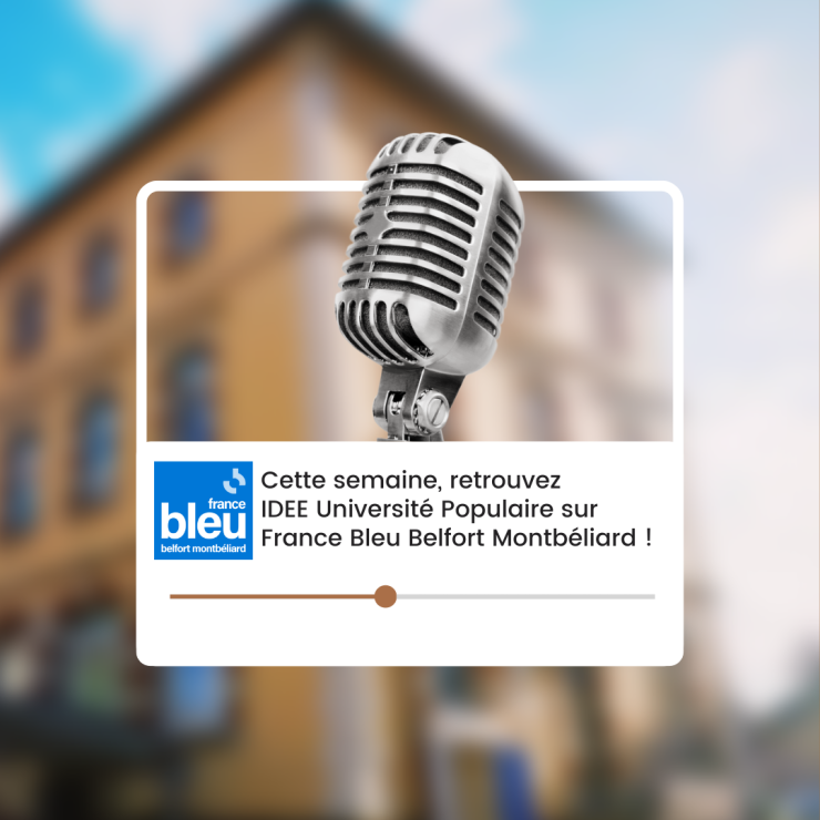 IDEE Université Populaire sur France Bleu Belfort Montbéliard !
