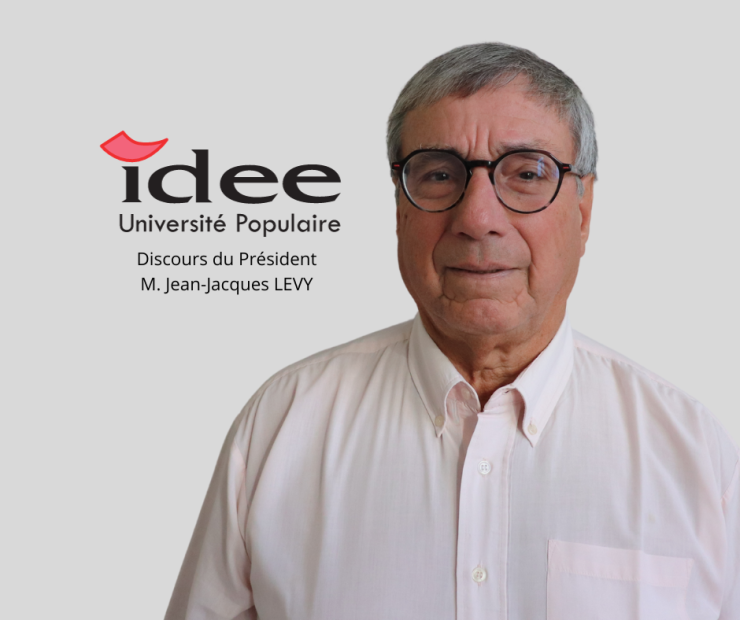 Discours de M. Jean-Jacques LEVY, Président d'IDEE UP  : Notre Université Populaire fête ses 40 ans